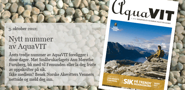 Bildeingress: Nytt nummer av AquaVIT. M&oslash;t Sm&aring;brukarlagets Ann Merethe Furuberg, bli med til Femunden eller la deg friste av oppskrifter p&aring; sik. Ikke medlem? Bes&oslash;k www.norsk-akevitt.org