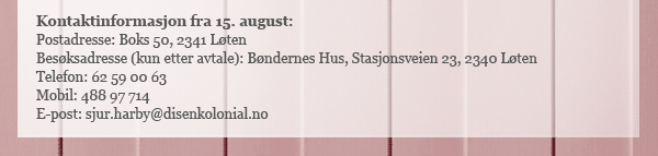 Ny adresse: Boks 50, 2341 L&oslash;ten. Bes&oslash;k etter avtale: B&oslash;ndernes Hus, Stasjonsveien 2, L&oslash;ten. Ny fasttelefon: 62 59 00 63